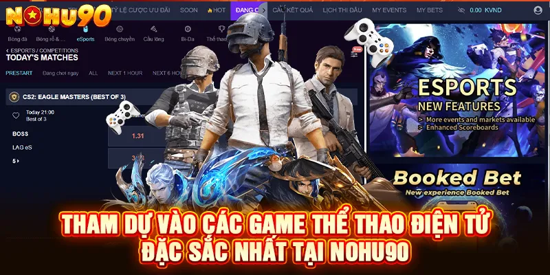 tham dự vào các game thể thao điện tử đặc sắc nhất tại nohu90